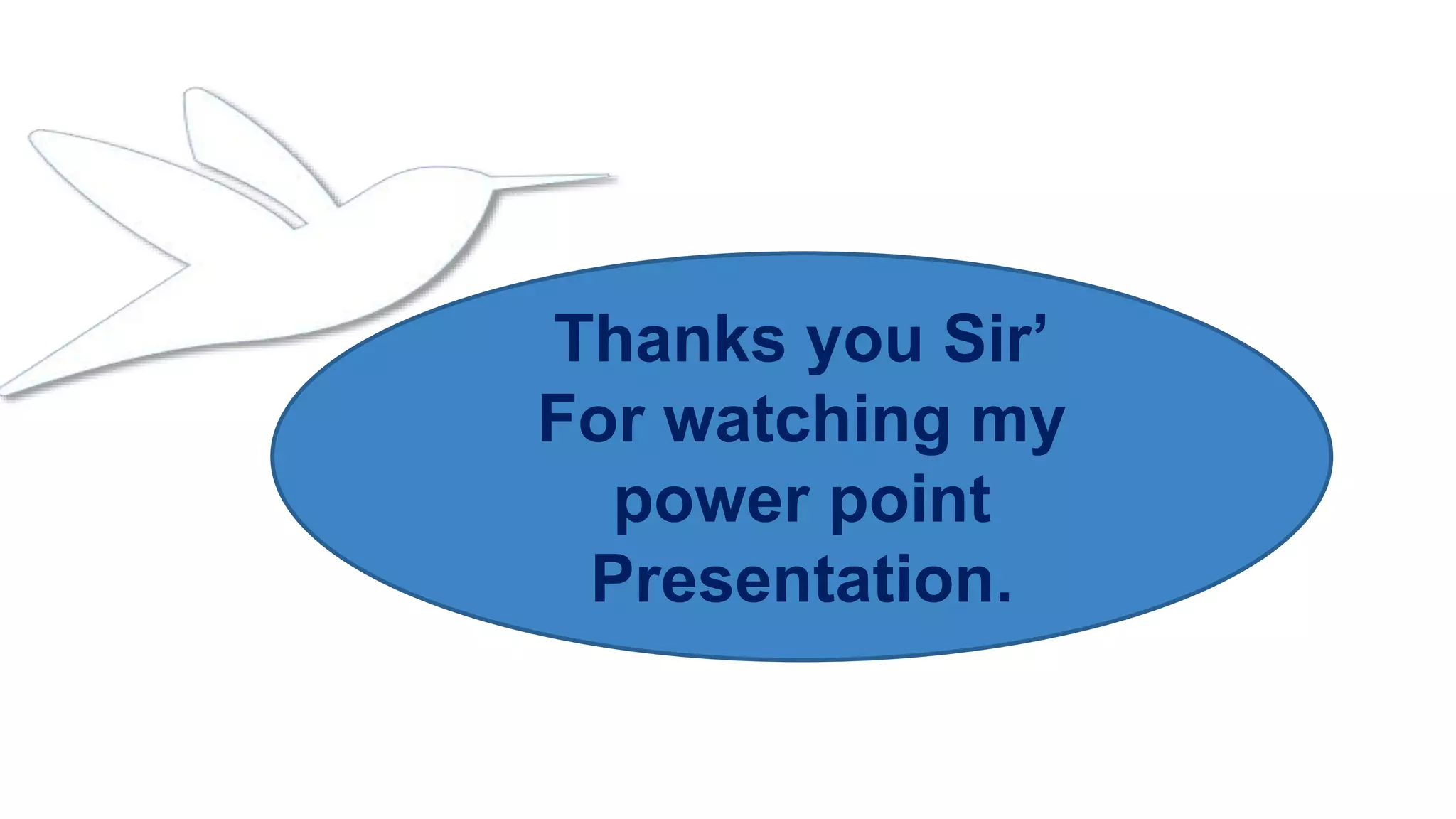 Thanks you Sir’
For watching my
power point
Presentation.
 