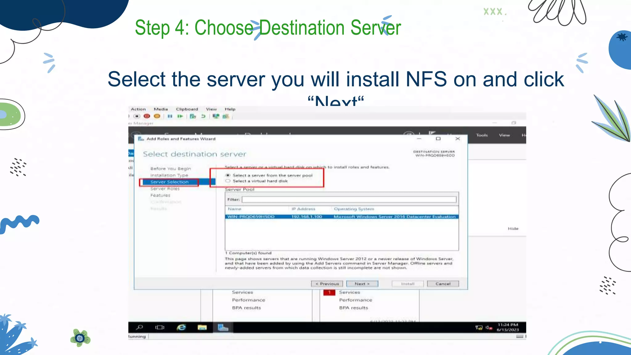 Select the server you will install NFS on and click
“Next“
Step 4: Choose Destination Server
 