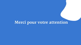 Merci pour votre attention
 