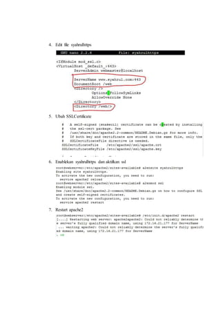 4. Edit file syahrulhttps 
5. Ubah SSLCertificate 
6. Enablekan syahrulhttps dan aktifkan ssl 
7. Restart apache2 
 