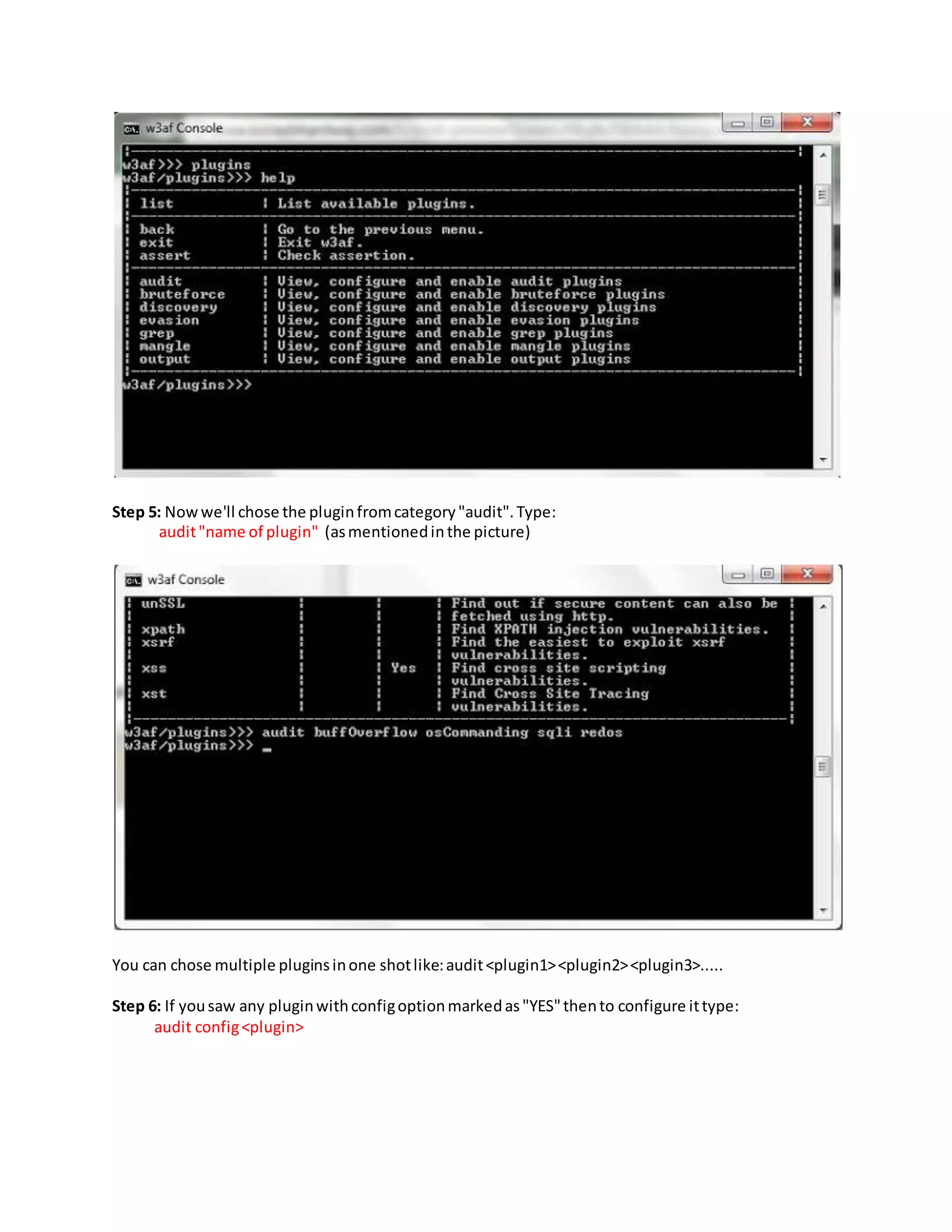 Step 5: Nowwe'll chose the pluginfromcategory"audit".Type:
audit"name of plugin" (asmentionedinthe picture)
You can chose multiple pluginsinone shotlike:audit<plugin1><plugin2><plugin3>.....
Step 6: If yousaw any pluginwithconfigoptionmarkedas"YES"thento configure ittype:
audit config<plugin>
 