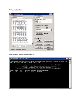 7) Click on Start Scan
After that it will scan for VPS working ips.
 
