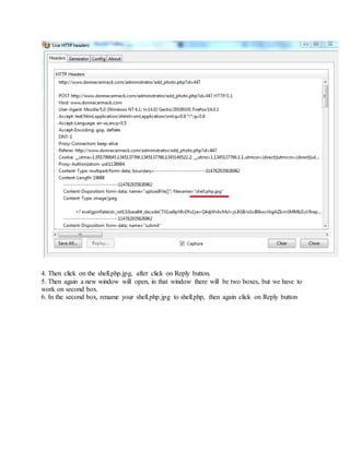 4. Then click on the shell.php.jpg, after click on Reply button.
5. Then again a new window will open, in that window there will be two boxes, but we have to
work on second box.
6. In the second box, rename your shell.php.jpg to shell.php, then again click on Reply button
 