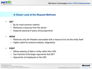 A Closer Look at the Request Methods Web Server Technologies |  Part I: HTTP & Getting Started <ul><li>GET </li></ul><ul><...