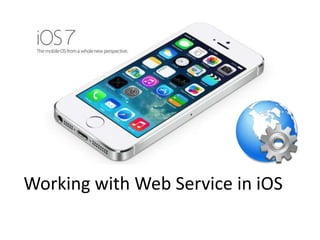 Working with Web Service in iOS

 