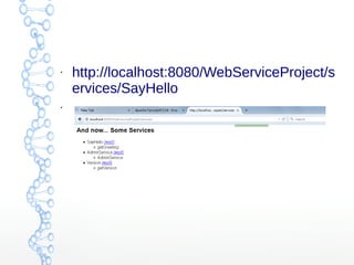 ●
http://localhost:8080/WebServiceProject/serv
●
 