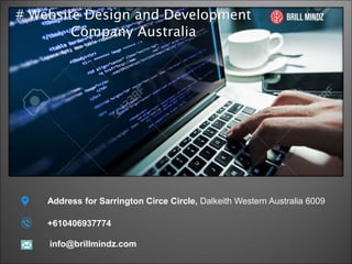 # Website Design and Development
Company Australia
+610406937774
Address for Sarrington Circe Circle, Dalkeith Western Australia 6009
info@brillmindz.com
 