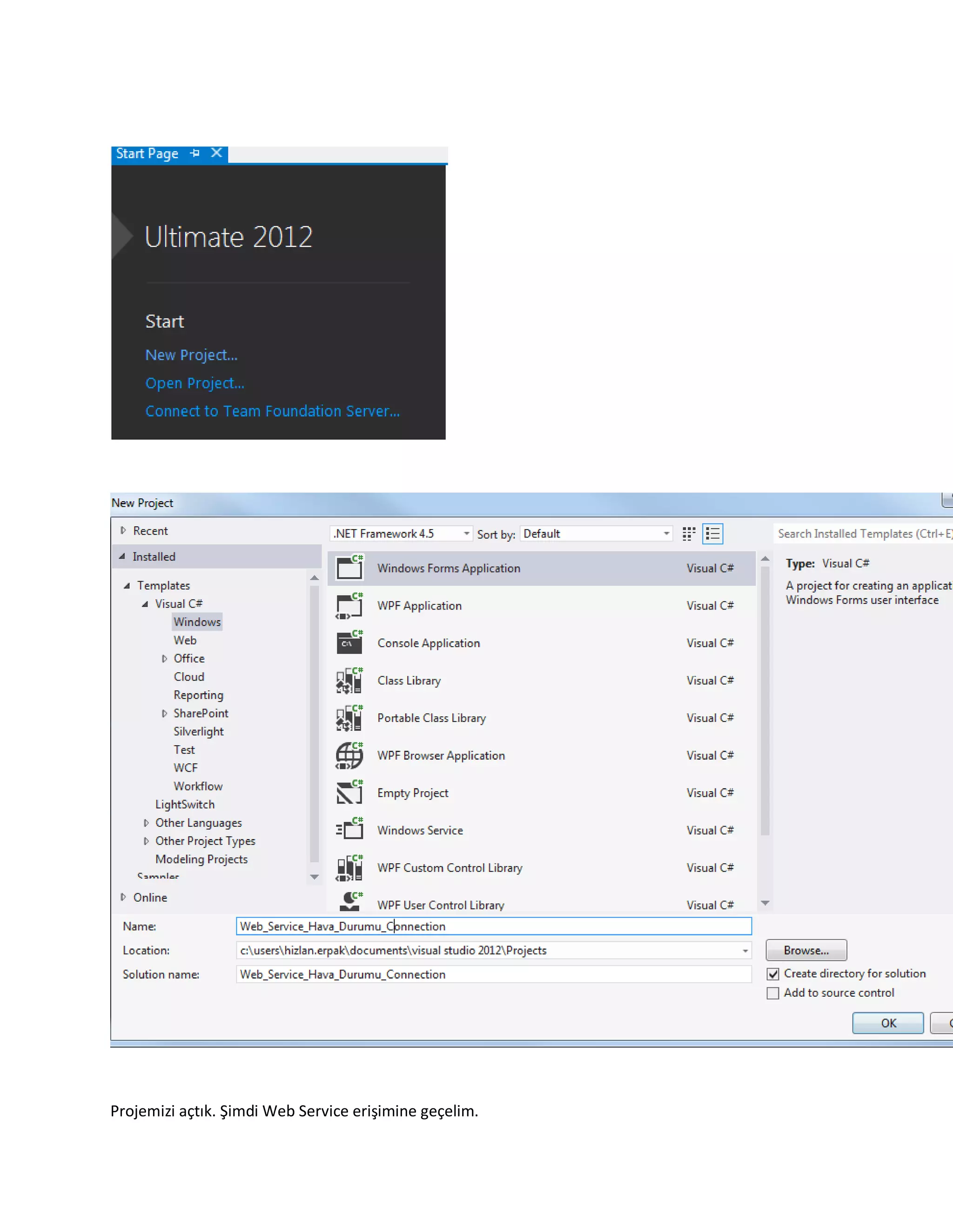 Projemizi açtık. Şimdi Web Service erişimine geçelim.
 