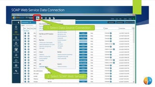 SOAP Web Service Data Connection
1. Select Data Source Connection
2. Select SOAP Web Service
 