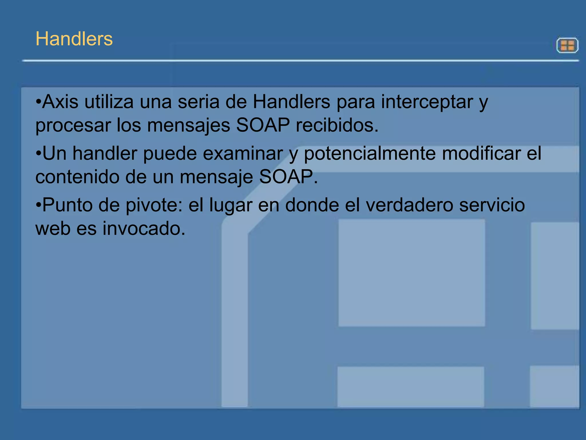 Partes de la arquitecturaDescripción de los servicios: WSDLRegistro y búsqueda de servicios: UDDIUso de los servicios: SOAP, HTTP, MIME