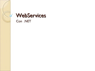 WebServices Con  .NET 