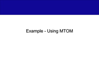 Example - Using MTOM 