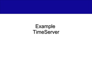 Example  TimeServer 