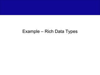 Example – Rich Data Types 