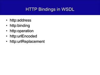 HTTP Bindings in WSDL http:address http:binding http:operation http:urlEncoded http:urlReplacement 