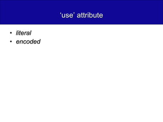 ‘ use’ attribute literal encoded 