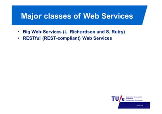 Major classes of Web Services
•  Big Web Services (L. Richardson and S. Ruby)
•  RESTful (REST-compliant) Web Services

PAGE 21

 