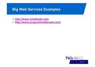 Big Web Services Examples
•  http://www.xmethods.com
•  http://www.programmableweb.com/

PAGE 56

 