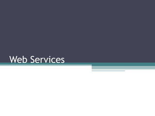 Web Services

 