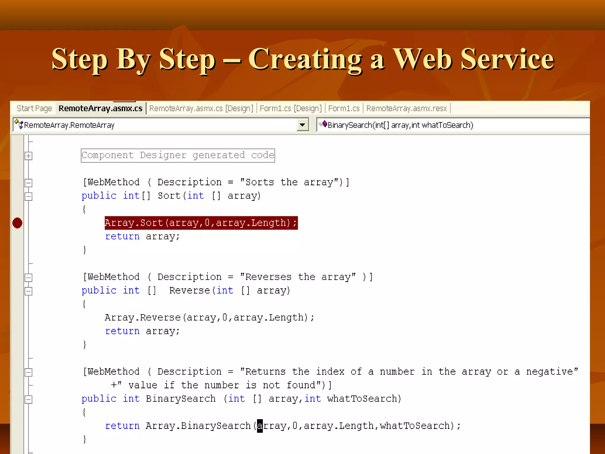 Step By StepStep By Step –– Creating a Web ServiceCreating a Web Service
 