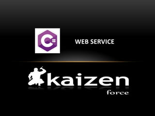 WEB SERVICE
 