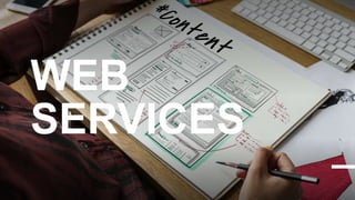 WEB
SERVICES
 