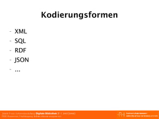 Kodierungsformen XML SQL RDF JSON ... 