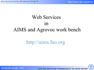 Web Services  in  AIMS and Agrovoc work bench http://aims.fao.org   