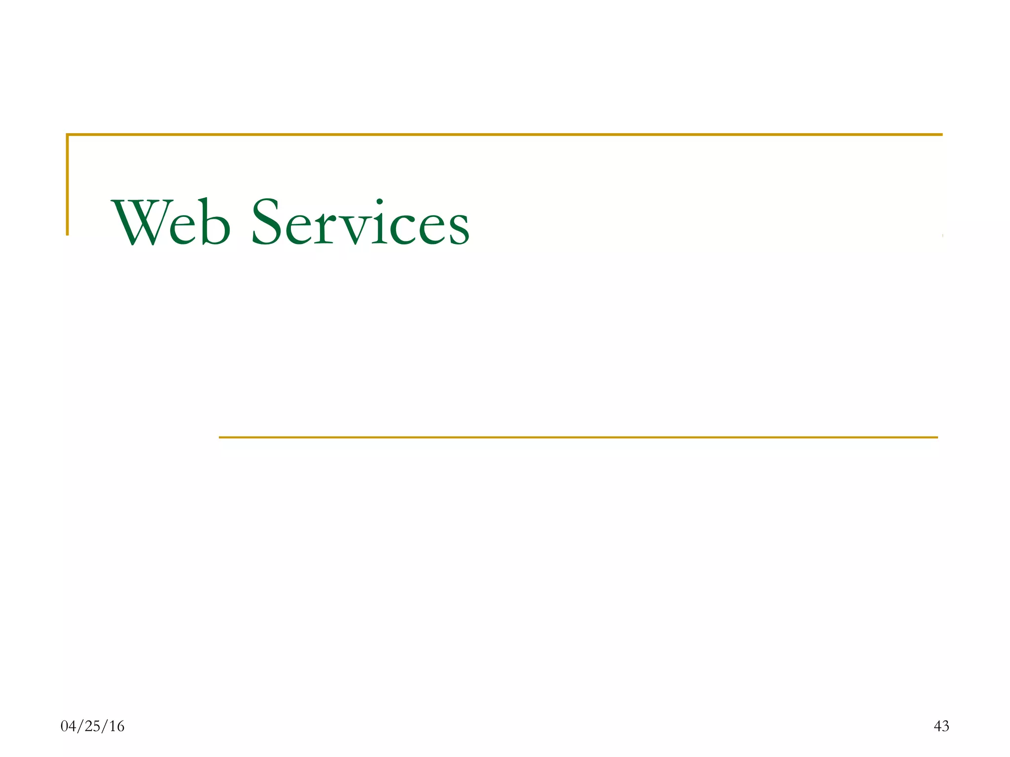 04/25/16 43
Web Services
 
