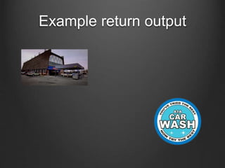 Example return output 
 