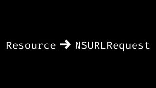 Resource → NSURLRequest
 