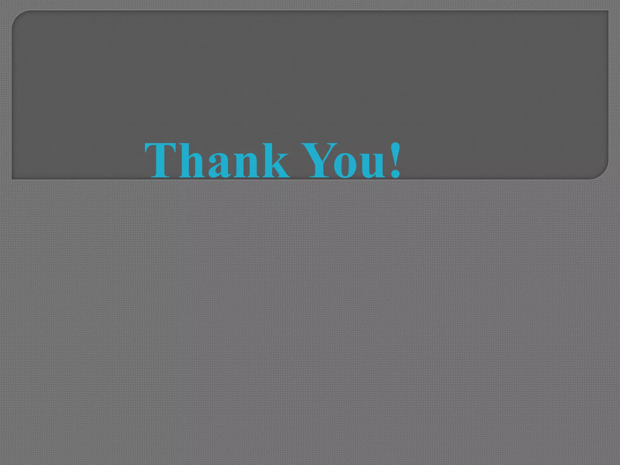 Thank You!
 