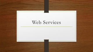Web Services
 