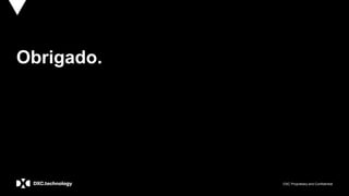 DXC Proprietary and Confidential
Obrigado.
 