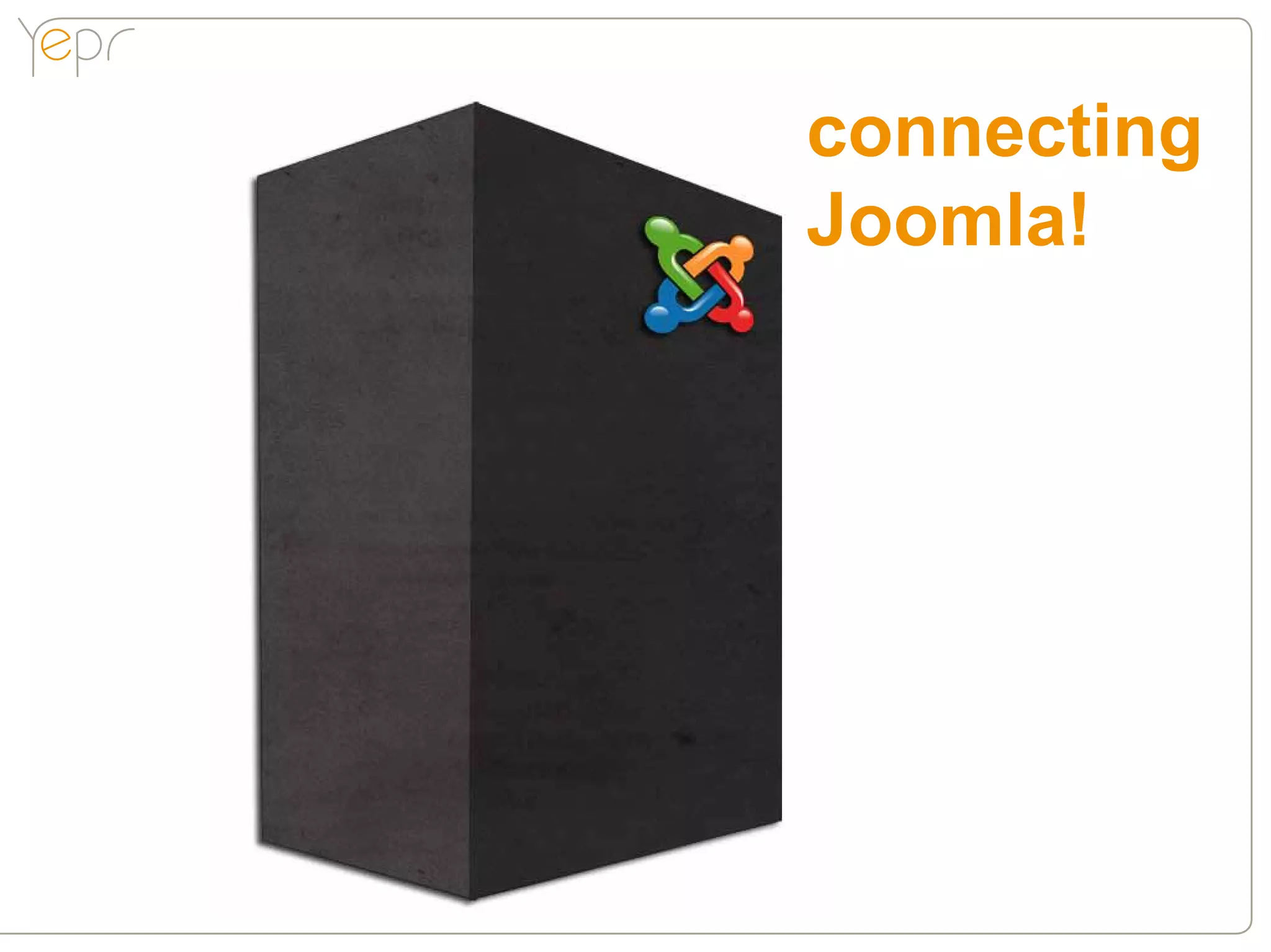 connecting
Joomla!
 