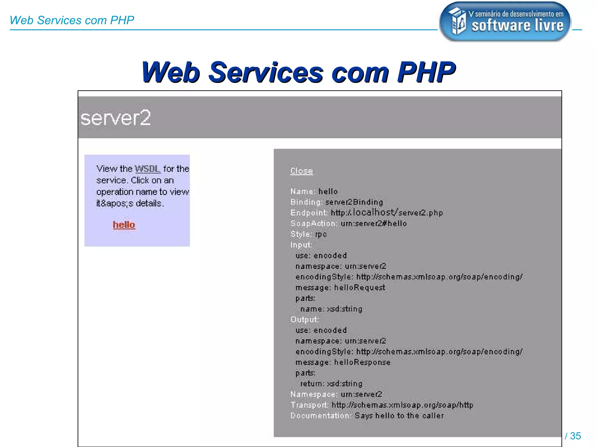 Web Services com PHP



                       Web Services com PHP




                                       Vinícius Costa de Souza - Julho de 2005 / 35
 