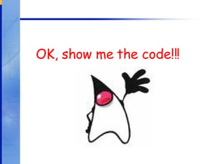 OK, show me the code!!! 