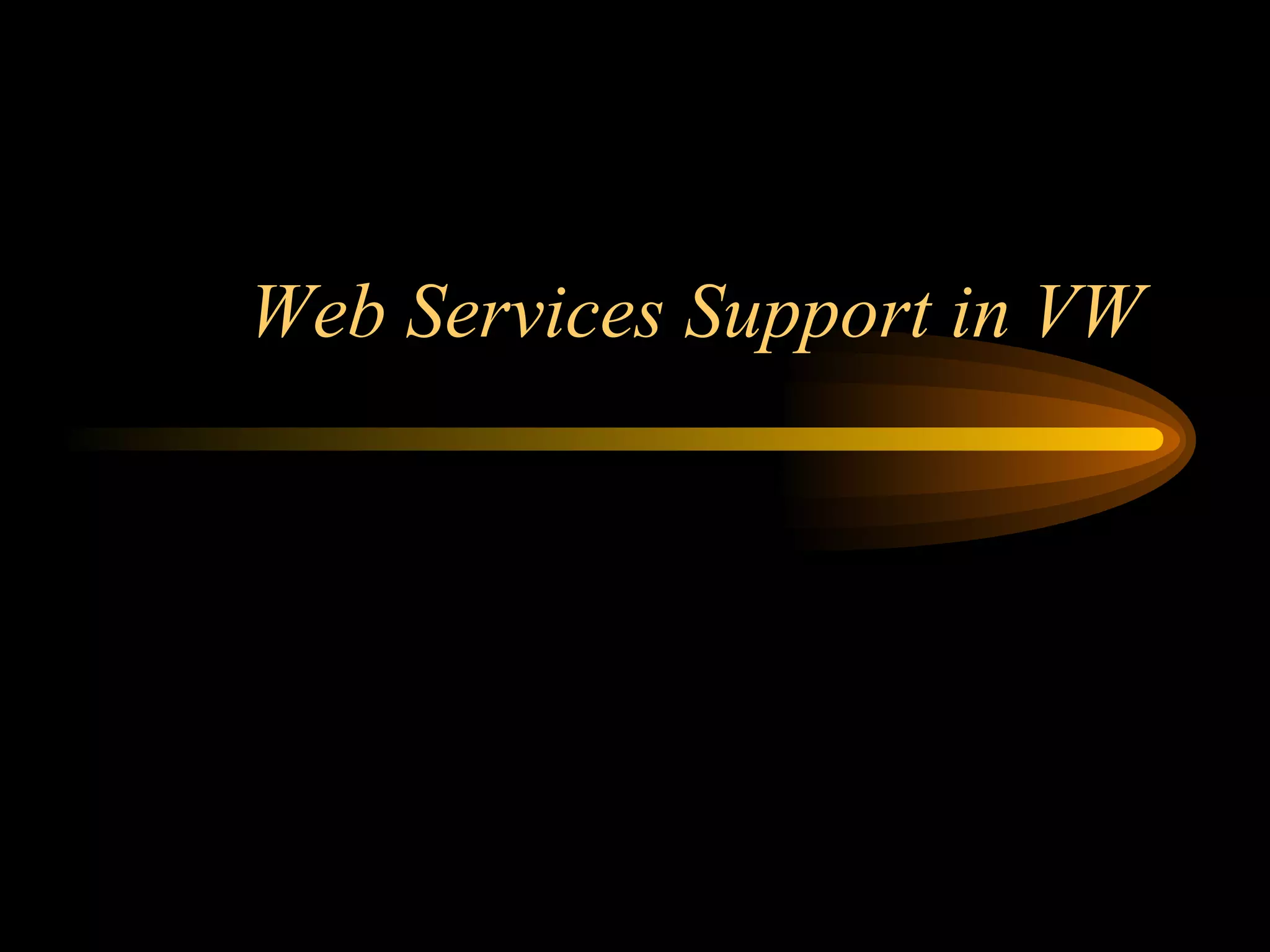 Web Services Support in VW
 