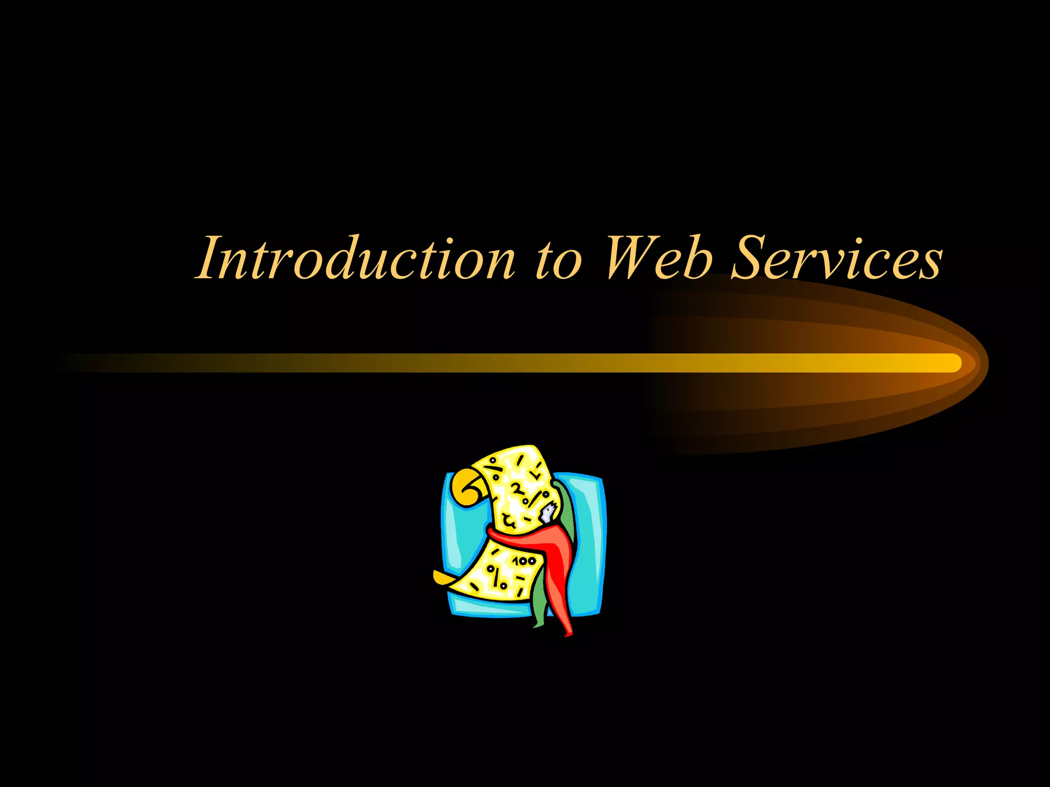 Introduction to Web Services
 