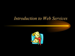 Introduction to Web Services
 