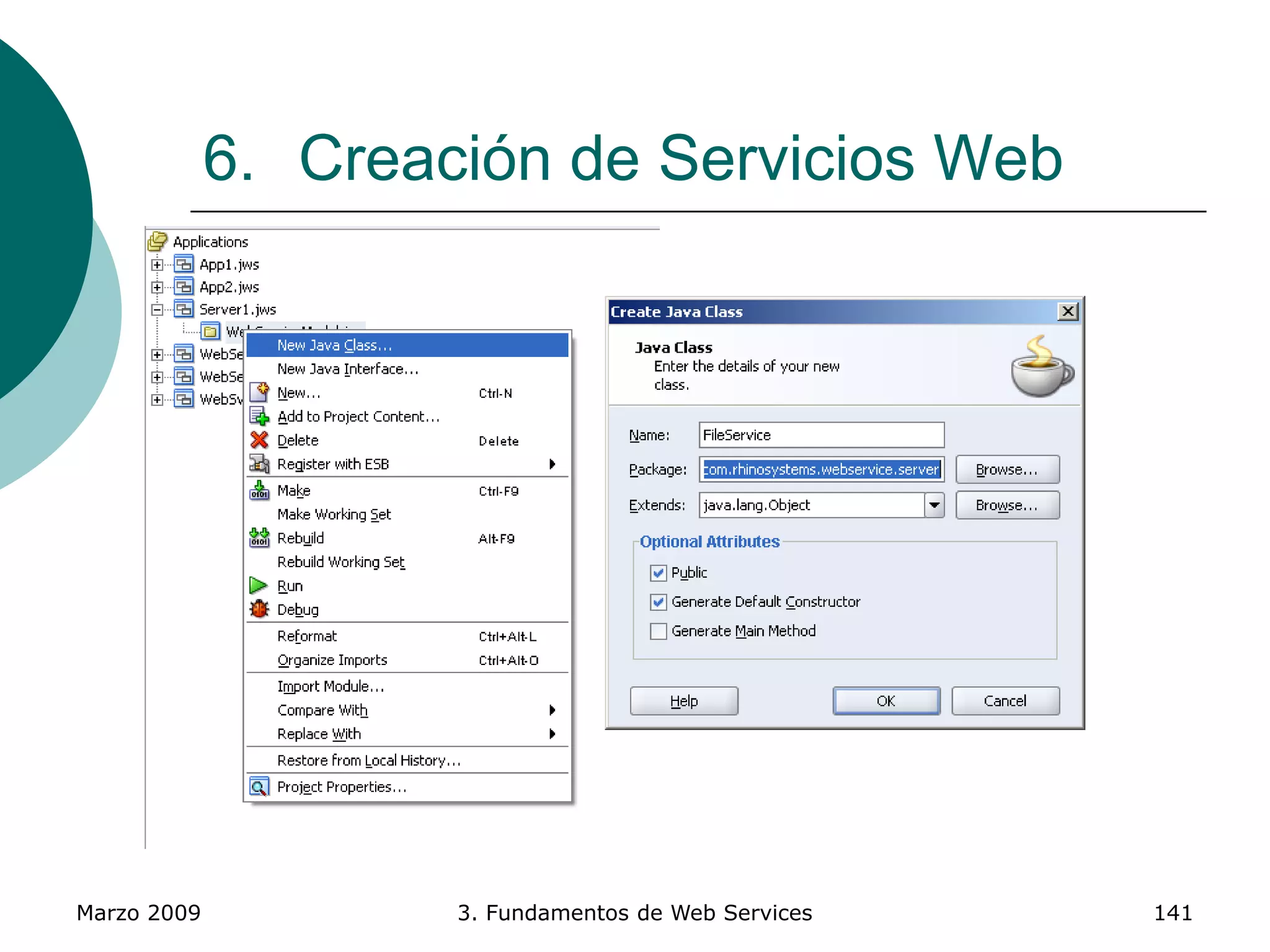 Marzo 2009 3. Fundamentos de Web Services 141
6. Creación de Servicios Web
 