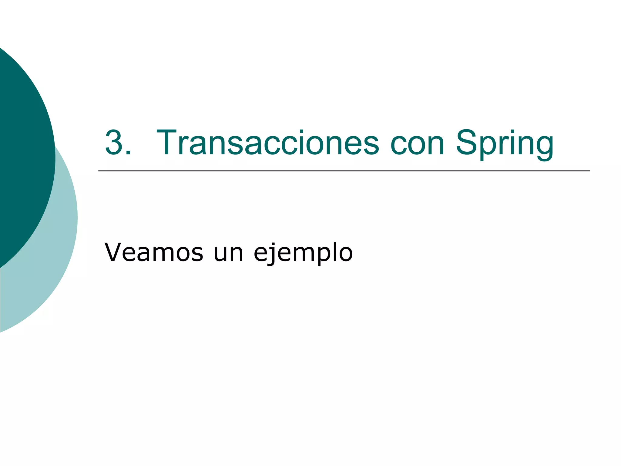 3. Transacciones con Spring
Veamos un ejemplo
 