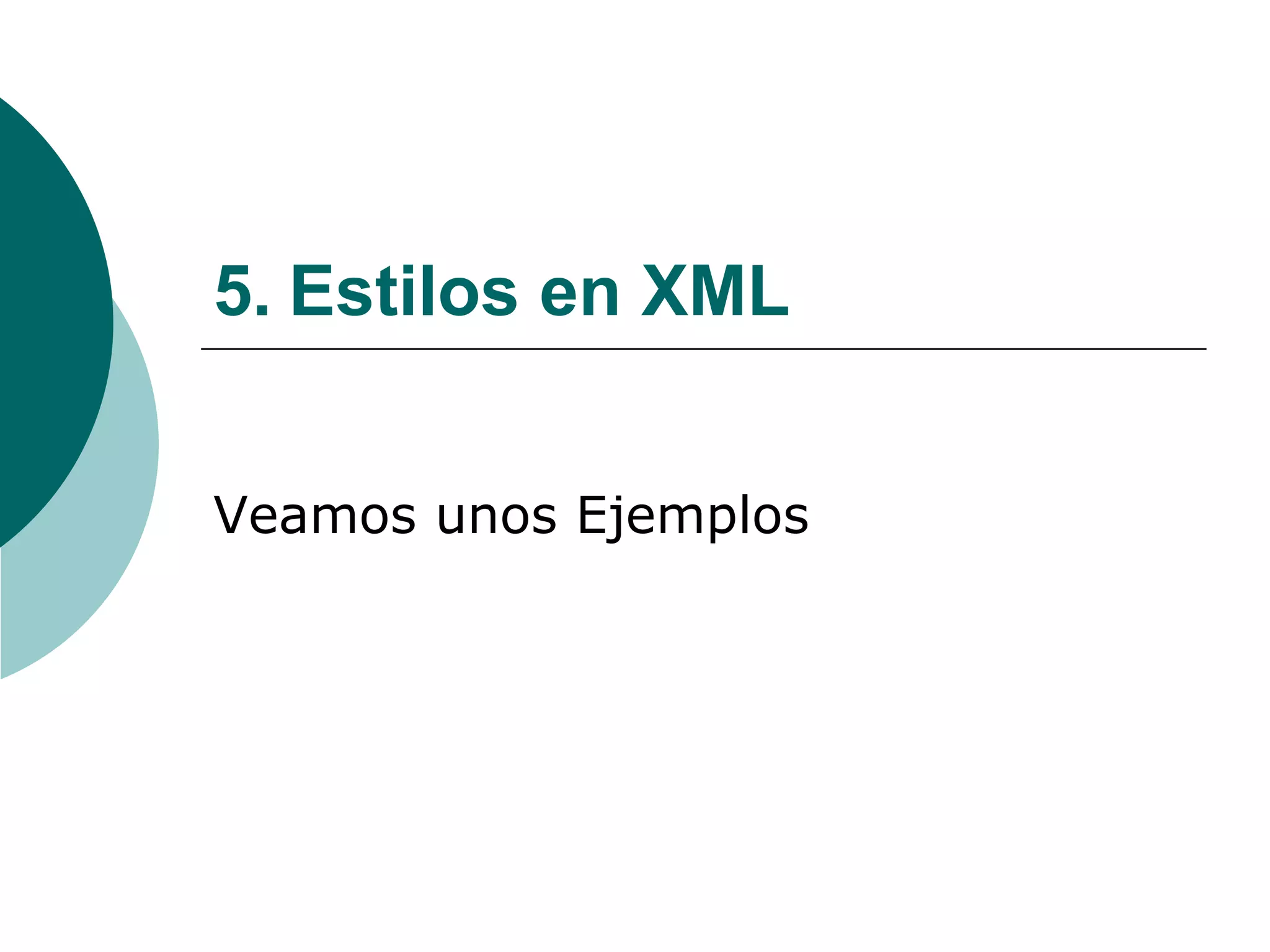 5. Estilos en XML
Veamos unos Ejemplos
 