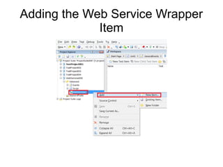 Adding the Web Service Wrapper
Item