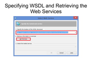 Specifying WSDL and Retrieving the
Web Services