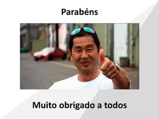 Parabéns
Muito obrigado a todos
 