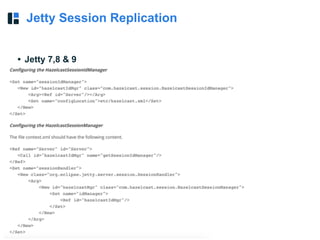 Jetty Session Replication
• Jetty 7,8 & 9
 