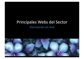 Principales Webs del Sector 
Floristerías on‐line 
 
