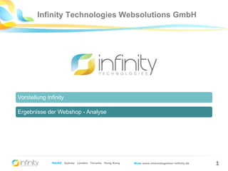 1 Infinity Technologies Websolutions GmbH Vorstellung Infinity Ergebnisse der Webshop - Analyse 
